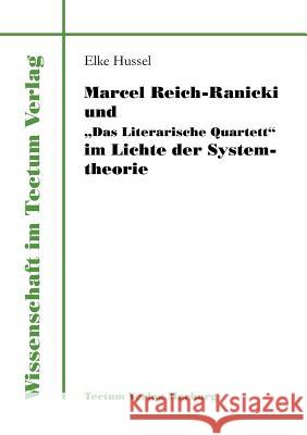 Marcel Reich-Ranicki und Das Literarische Quartett im Lichte der Systemtheorie Hussel, Elke 9783828881662 Tectum - Der Wissenschaftsverlag - książka