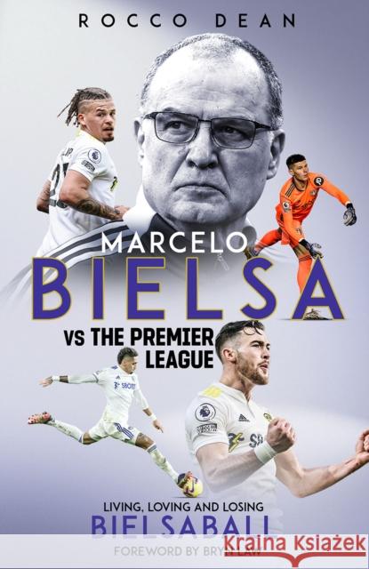 Marcelo Bielsa vs The Premier League: Living, Loving and Losing Bielsaball Rocco Dean 9781801505581 Pitch Publishing Ltd - książka