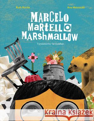 Marcelo, Martello, Marshmallow Ruth Rocha Ana Matsusaki Tal Goldfajn 9781734783995 Tapioca Stories - książka