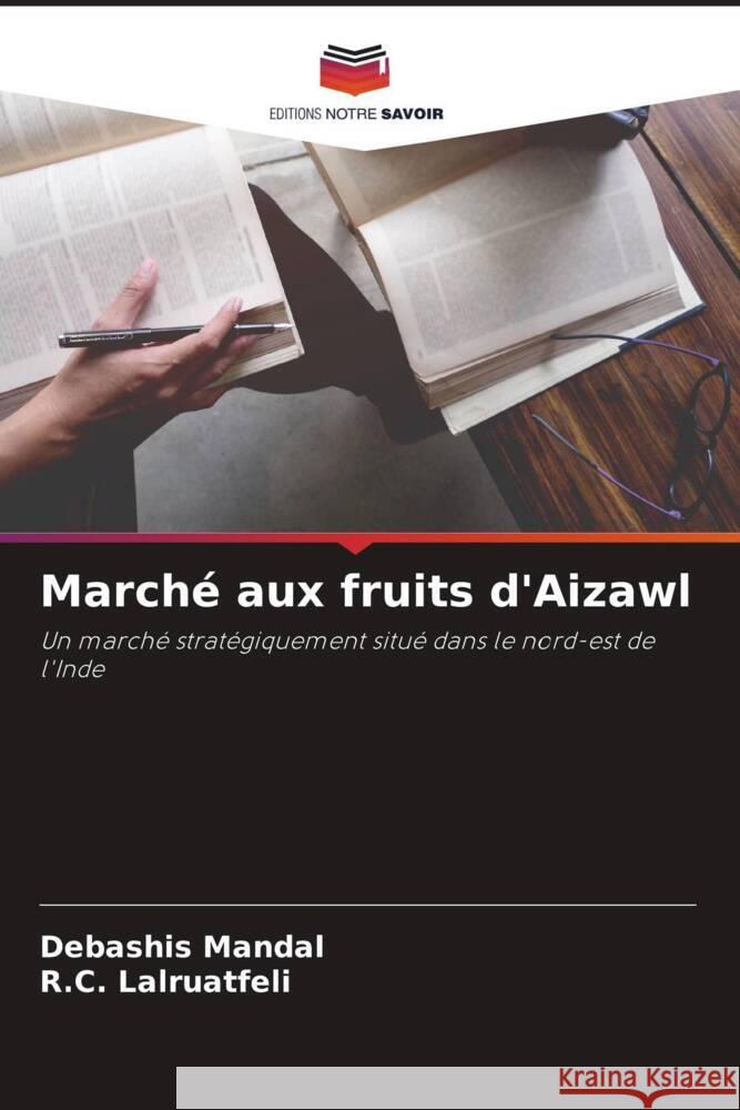 Marché aux fruits d'Aizawl Mandal, Debashis, Lalruatfeli, R. C. 9786205041239 Editions Notre Savoir - książka