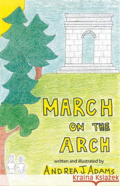 March on the Arch Andrea J. Adams 9798886937718 Austin Macauley Publishers LLC - książka
