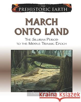 March Onto Land : From the Silurian to Middle Triassic Period  9780816059591 Chelsea House Publications - książka