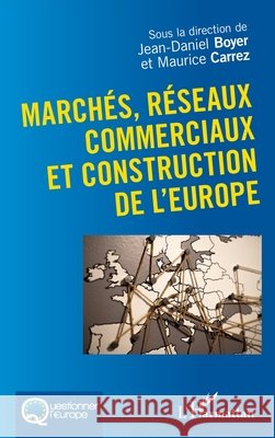 March?s, r?seaux commerciaux et construction de l'Europe Boyer Jean-Daniel                        9782343101460 Editions L'Harmattan - książka