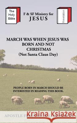 March Was When Jesus Was Born and Not Christmas Apostle Frederick E. Franklin 9781481729758 Authorhouse - książka