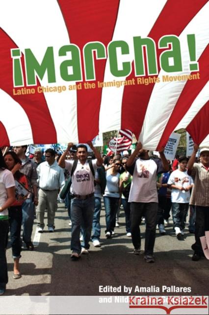 Marcha!: Latino Chicago and the Immigrant Rights Movement Pallares, Amalia 9780252077166 University of Illinois Press - książka