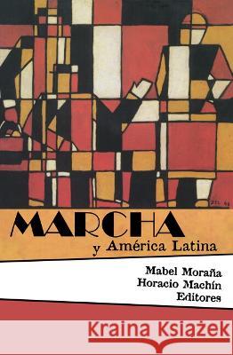 Marcha y America Latina Mabel Morana Horacio Machin  9781930744158 Instituto Internacional de Literatura Iberoam - książka
