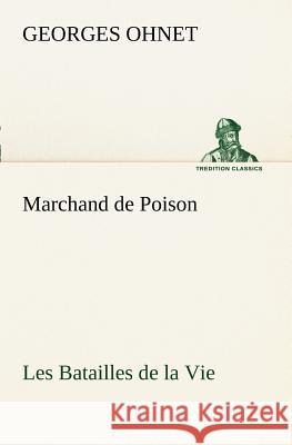 Marchand de Poison Les Batailles de la Vie Georges Ohnet 9783849128401 tredition GmbH - książka