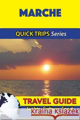 Marche Travel Guide (Quick Trips Series): Sights, Culture, Food, Shopping & Fun Sara Coleman 9781533052377 Createspace Independent Publishing Platform - książka