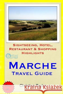Marche Travel Guide: Sightseeing, Hotel, Restaurant & Shopping Highlights Christina Taylor 9781511871532 Createspace - książka