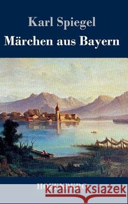 Märchen aus Bayern Karl Spiegel 9783843043601 Hofenberg - książka