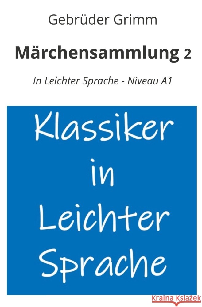 Märchensammlung 2: In Leichter Sprache - Niveau A1 Grimm, Jacob 9783759276421 adlima GmbH - książka