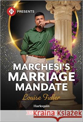 Marchesi's Marriage Mandate Louise Fuller 9781335219879 Harlequin Presents Larger Print - książka
