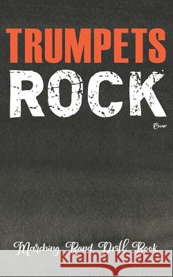 Marching Band Drill Book Trumpets Rock Cover Band Camp Gear 9781973953555 Createspace Independent Publishing Platform - książka