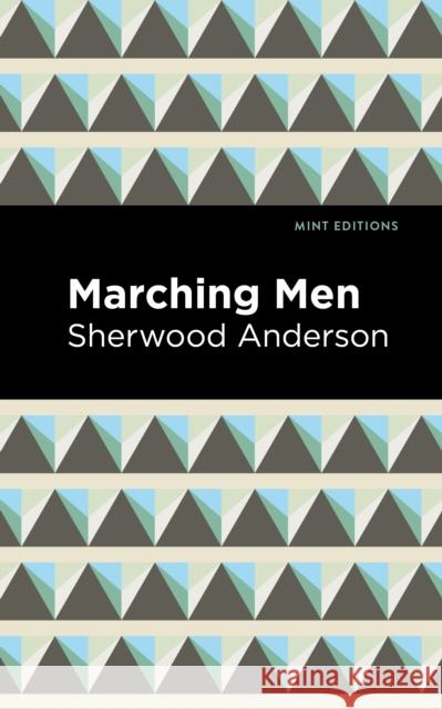 Marching Men Sherwood Anderson Mint Editions 9781513206370 Mint Editions - książka