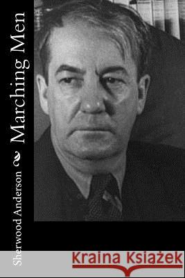 Marching Men Sherwood Anderson 9781541337954 Createspace Independent Publishing Platform - książka