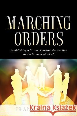 Marching Orders Frank Veg 9781600347337 Xulon Press - książka