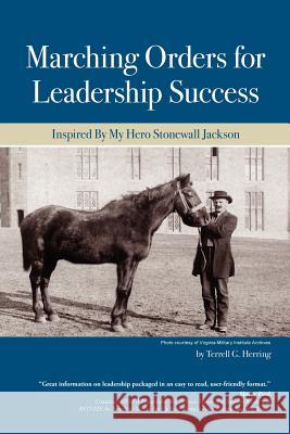 Marching Orders For Leadership Success: Inspired By My Hero Stonewall Jackson Herring, Terrell G. 9781434301017 Authorhouse - książka