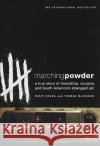 Marching Powder: A True Story of Friendship, Cocaine, and South America's Strangest Jail Rusty Young Thomas McFadden 9780312330347 St. Martin's Press