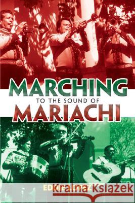 Marching to the Sound of Mariachi Eddie Lopez 9781425113544 Trafford Publishing - książka