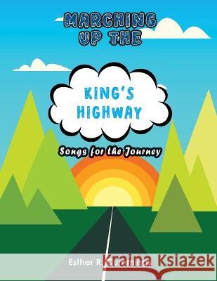 Marching Up the King's Highway: Songs for the Journey Esther R Cummings   9781479614967 Teach Services, Inc. - książka