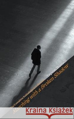 Marching with a Broken Shadow Russel Dyson   9781922957870 Green Hill Publishing - książka