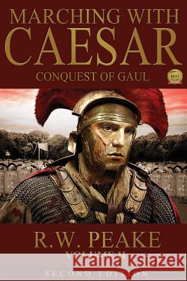 Marching With Caesar-Conquest of Gaul: Second Edition Shipova, Marina 9781941226049 R.W. Peake - książka