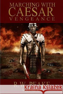 Marching With Caesar: Vengeance Hercules, Bz 9781941226155 R.W. Peake - książka