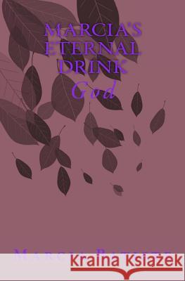 Marcia's Eternal Drink: God Marcia Batiste Smith Wilson 9781497436527 Createspace - książka