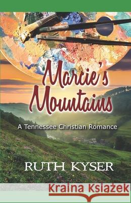 Marcie's Mountains Ruth Kyser 9781097855490 Independently Published - książka