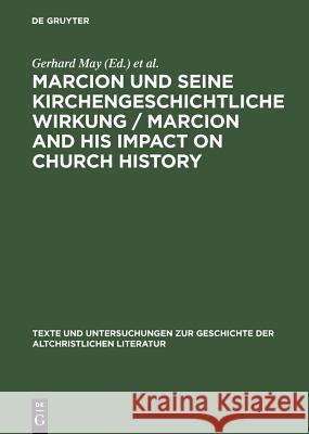 Marcion und seine kirchengeschichtliche Wirkung / Marcion and His Impact on Church History May, Gerhard 9783110175998 Walter de Gruyter & Co - książka