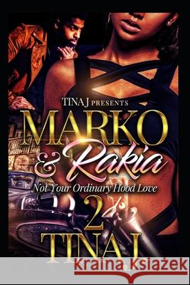 Marco & Rakia 2: Not Your Ordinary Hood Love Tina J 9781981768622 Createspace Independent Publishing Platform - książka