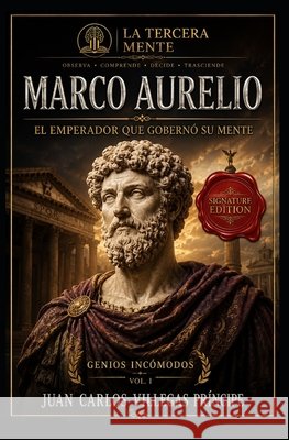 Marco Aurelio -Signature Edition: El Emperador que gobernó su mente Príncipe, Juan Carlos Villegas 9798258489449 Independently Published - książka