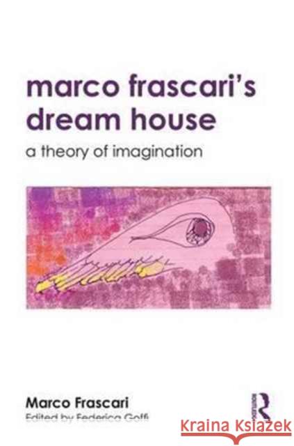 Marco Frascari's Dream House: A Theory of Imagination Marco Frascari Federica Goffi 9781138189645 Routledge - książka