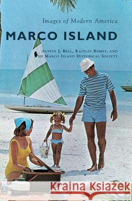 Marco Island Austin J. Bell Kaitlin Romey The Marco Island Historical Society 9781540237002 Arcadia Publishing Library Editions - książka