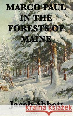 Marco Paul in the Forests of Maine Jacob Abbott 9781515420521 SMK Books - książka