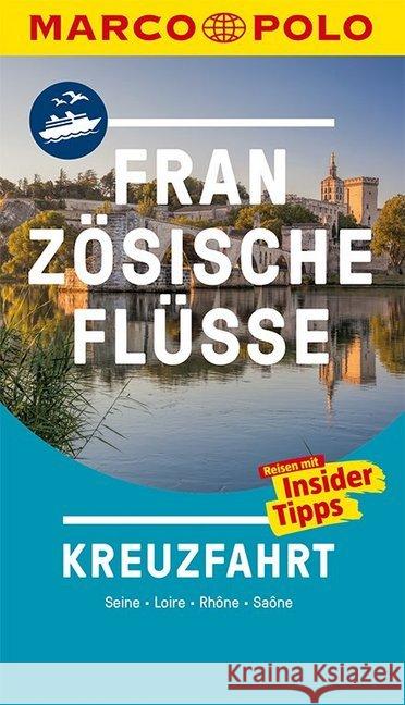 MARCO POLO Reiseführer Französische Flüsse Kreuzfahrt : Seine, Loire, Rhône, Saône. Reisen mit Insider-Tipps  9783829735773 Mairdumont - książka