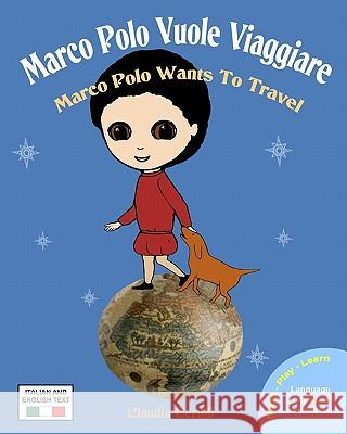 Marco Polo Vuole Viaggiare: Marco Polo Wants to Travel Claudia Cerulli 9780984272303 Long Bridge Publishing - książka