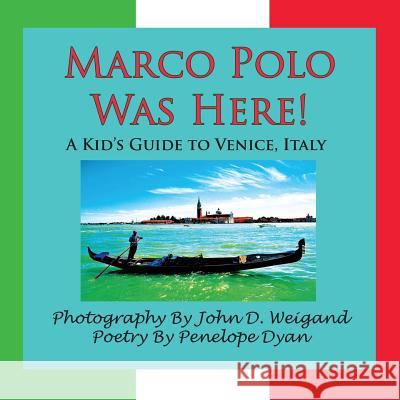 Marco Polo Was Here! a Kid's Guide to Venice, Italy Dyan, Penelope 9781935118695 Bellissima Publishing - książka