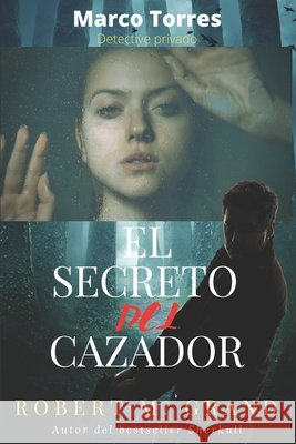 Marco Torres: detective privado: El secreto del cazador M. Grand, Robert 9798748196666 Independently Published - książka