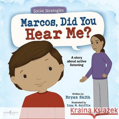 Marcos, Did You Hear Me?: A Story about Active Listening Volume 2 Bryan Smith, Lisa M Griffin 9798889070030 Boys Town Press - książka