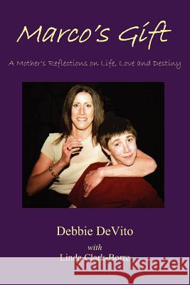 Marco's Gift: A Mother's Reflections on Life, Love, and Destiny DeVito, Debbie 9780595404506 iUniverse - książka