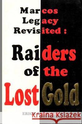 Marcos Legacy Revisited: Raiders of the Lost Gold Erick Sa Tatay Jobo Elize 9781535065382 Createspace Independent Publishing Platform - książka