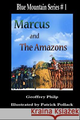 Marcus and the Amazons Geoffrey Philp Patrick Pollack Andrew Philp 9780615490854 Mabrak Books - książka