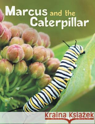 Marcus and the Caterpillar Margaret Smolik 9781512772425 WestBow Press - książka