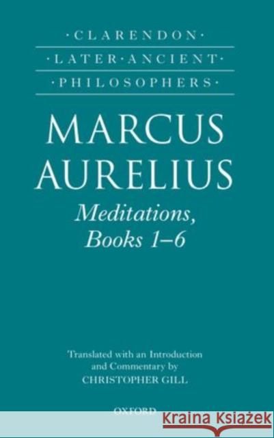 Marcus Aurelius: Meditations, Books 1-6 Christopher Gill 9780199694839 Oxford University Press, USA - książka