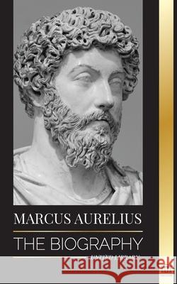 Marcus Aurelius: The biography - The Life of a Stoic Roman Emperor United Library 9789083134345 United Library - książka