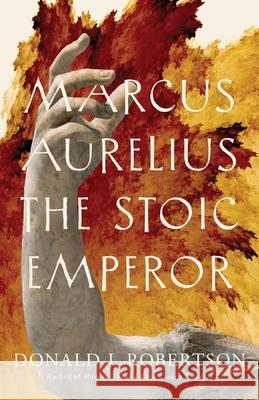 Marcus Aurelius: The Stoic Emperor Donald J. Robertson 9780300256666  - książka