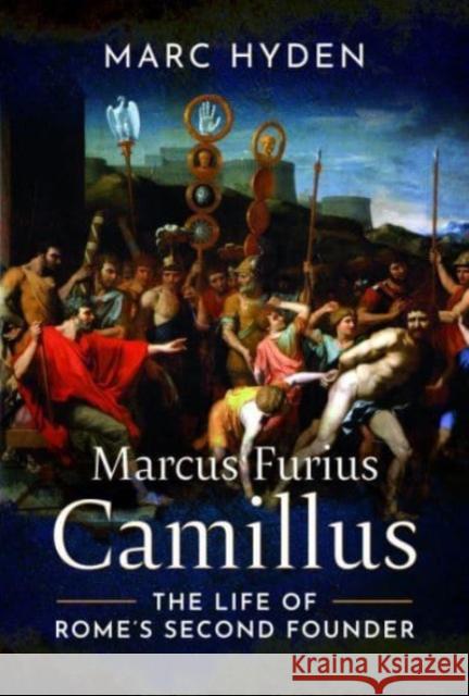 Marcus Furius Camillus: The Life of Rome's Second Founder Marc Hyden 9781399055789 Pen & Sword Books Ltd - książka