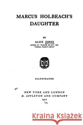 Marcus Holbeach's daughter Jones, Alice 9781530378838 Createspace Independent Publishing Platform - książka