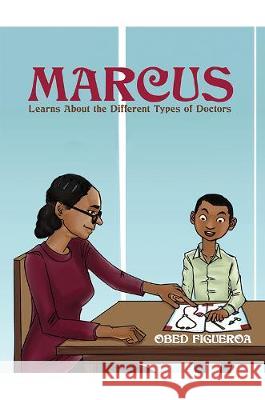 Marcus Learns About the Different Types of Doctors Obed Figueroa 9781528909891 Austin Macauley Publishers - książka